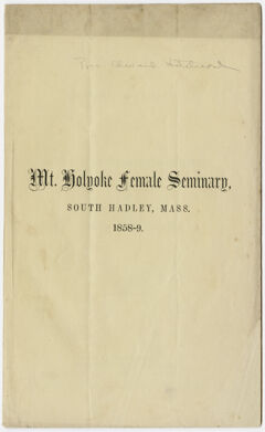 Thumbnail for Twenty-second annual catalogue of the Mount Holyoke Female Seminary, in South Hadley, Mass. 1858-9 - Image 1